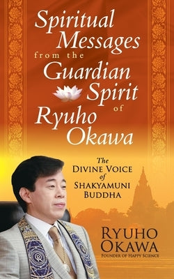 Spiritual Messages from the Guardian Spirit of Ryuho Okawa by Okawa, Ryuho