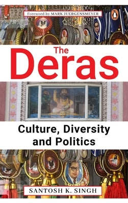 The Deras: Culture, Diversity and Politics by Singh, Santosh K.