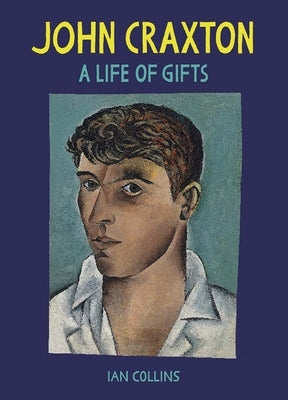 John Craxton: A Life of Gifts by Collins, Ian