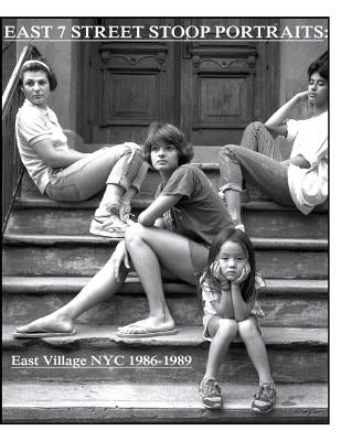 East 7th Street stoop portraits: East Village NYC 1986-1989 by Thompson, Addison