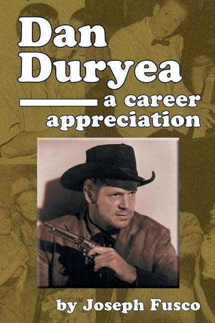 Dan Duryea: A Career Appreciation by Fusco, Joseph
