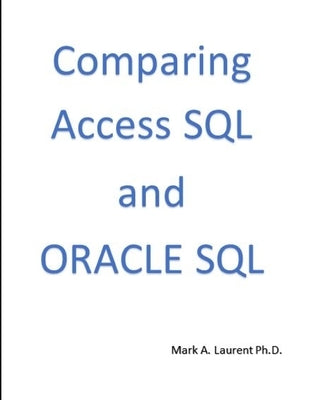 Comparing Access SQL and ORACLE SQL by Laurent, Mark