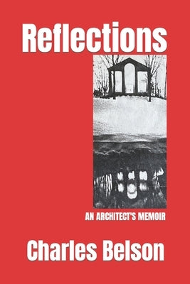 Reflections: An Architect's Memoir by Belson, Charles