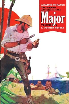A Matter of Range: The Complete Adventures of the Major, Volume 2 by Greene, L. Patrick
