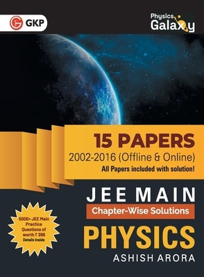 Physics Galaxy 2022: JEE Main Physics - ChapterWise Solutions - 15 Papers (2002-2016) by Arora, Ashish
