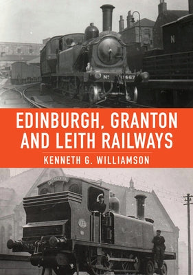 Edinburgh, Granton & Leith Railways by Williamson, Kenneth G.