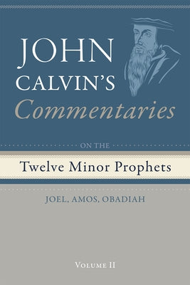 Commentaries on the Twelve Minor Prophets, Volume 2 by Calvin, John