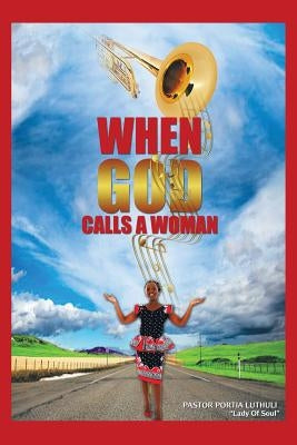 When God Calls a Woman by Luthuli, Pastor Portia