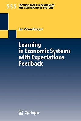 Learning in Economic Systems with Expectations Feedback by Wenzelburger, Jan