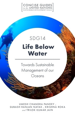 Sdg14 - Life Below Water: Towards Sustainable Management of Our Oceans by Pandey, Umesh Chandra