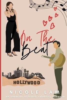 On The Beat: An Enemies to Lovers Pop Star Romance by Lam, Nicole