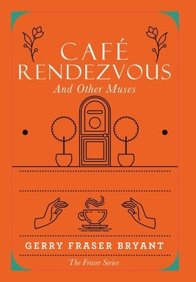 Café Rendezvous: And Other Muses by Bryant, Gerry Fraser