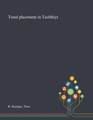 Tonal Placement in Tashlhiyt by B. Roettger, Timo