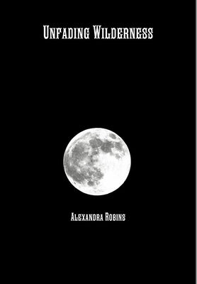 Unfading Wilderness by Robins, Alexandra