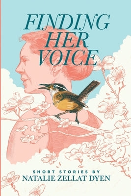 Finding Her Voice by Dyen, Natalie Zellat