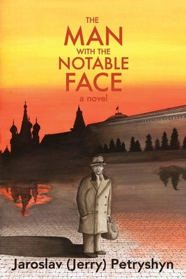 The Man with the Notable Face by Petryshyn, Jaroslav (Jerry)