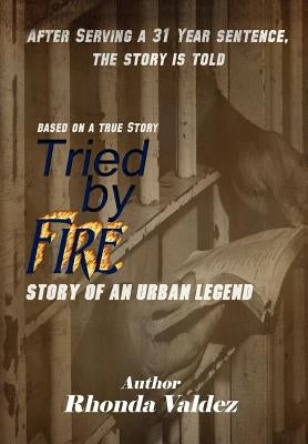 Tried by Fire by Valdez, Rhonda