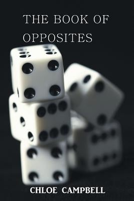 The Book of Opposites by Campbell, Chloe