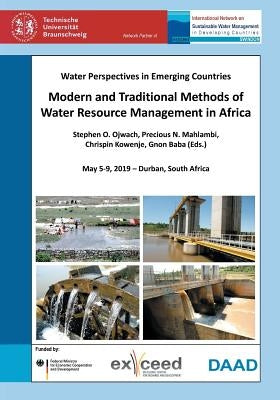 Modern and Traditional Methods of Water Resource Management in Africa. Water Perspectives in Emerging Countries. May 5-9, 2019 - Durban, South Africa by Bahadir, Müfit