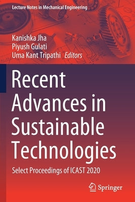 Recent Advances in Sustainable Technologies: Select Proceedings of Icast 2020 by Jha, Kanishka