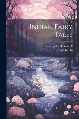 Indian Fairy Tales by Jacobs, Joseph
