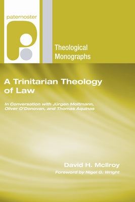 A Trinitarian Theology of Law by McIlroy, David H.