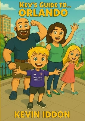 Kev's Guide To... Orlando by Iddon, Kevin