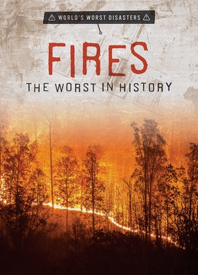 Fires: The Worst in History by Vale, Jenna