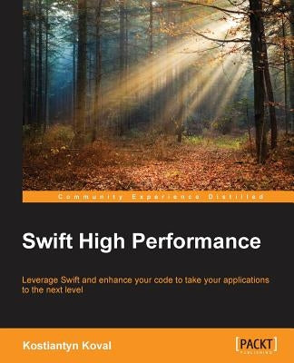 Swift High Performance by Koval, Kostiantyn