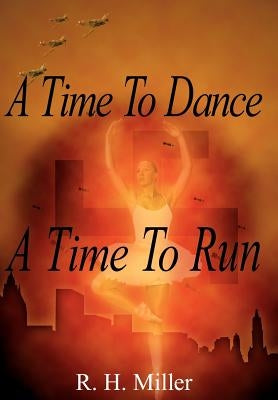 A Time To Dance A Time To Run by Miller, R. H.