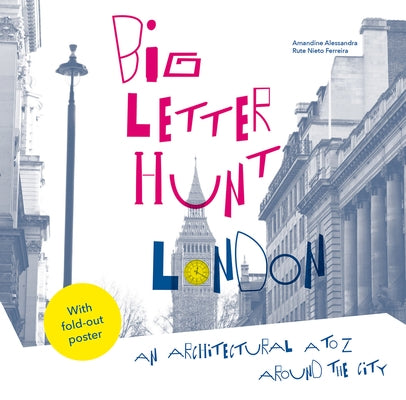 Big Letter Hunt: London: An Architectural A to Z Around the City by Nieto Ferreira, Rute