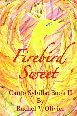 Firebird Sweet by Olivier, Rachel V.