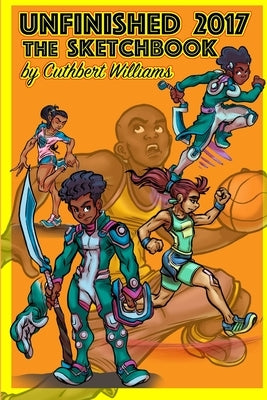Unfinished the Sketchbook 2017 by Williams, Cuthbert