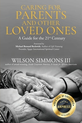 Caring for Parents and Other Loved Ones: A Guide for the 21st Century by Simmons, Wilson