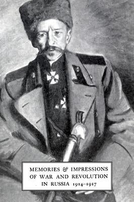 Memories & Impressions of War & Revolution in Russia 1914-1917 by Basil Gourko, General