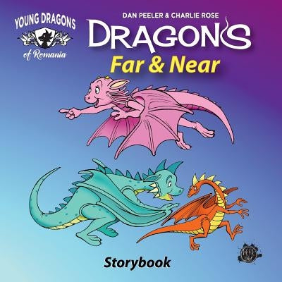 Dragons Far And Near: The Picture Book by Peeler, Dan