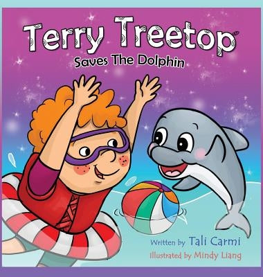 Terry Treetop Saves The Dolphin by Carmi, Tali
