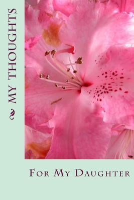 My Thoughts: For My Daughter by Pendleton, Nancy