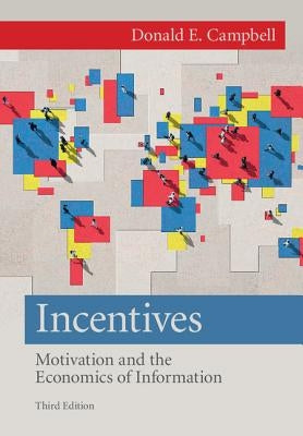 Incentives: Motivation and the Economics of Information by Campbell, Donald E.