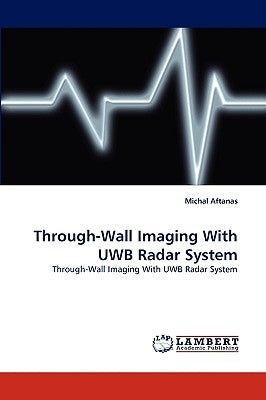 Through-Wall Imaging With UWB Radar System by Aftanas, Michal