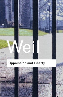 Oppression and Liberty by Weil, Simone
