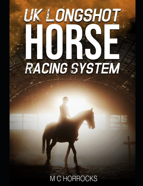 UK Longshot Horse Racing System by Horrocks, M. C.