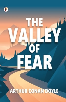The Valley of Fear by Doyle, Arthur Conan