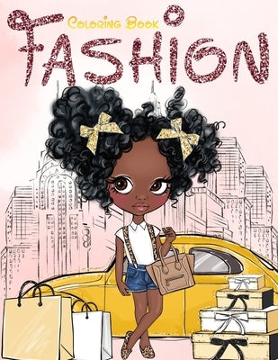 Fashion Coloring Book: Fashion, Style, Beauty & Creative Expression for Black and Brown Girls with Natural Curly Hair Coloring Book for Afric by Wilson, Aaliyah