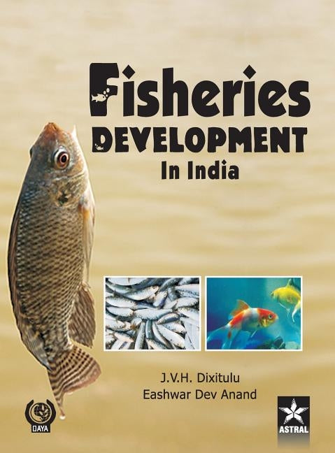 Fisheries Development in India by Dixitulu J. V. H. &. Eashwar, Dev Anand