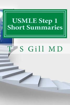 USMLE Step 1 Short Summaries: A Ladder for Success by Gill MD, T. S.