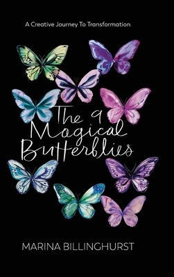 The Nine Magical Butterflies: A Creative Journey to Transformation by Billinghurst, Marina