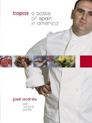 Tapas: A Taste of Spain in America: A Cookbook by Andrés, José
