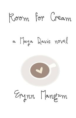 Room for Cream: A Maya Davis Novel by Mangum, Erynn