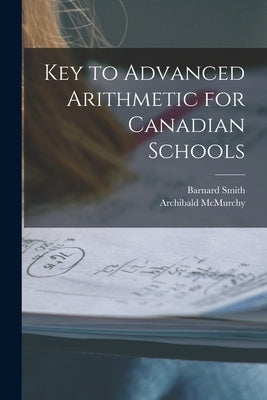 Key to Advanced Arithmetic for Canadian Schools [microform] by Smith, Barnard 1817-1876